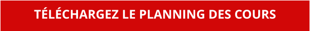 TÉLÉCHARGEZ LE PLANNING DES COURS