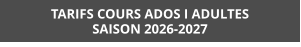 TARIFS COURS ADOS I ADULTES SAISON 2026-2027