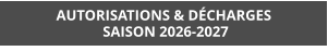 AUTORISATIONS & DÉCHARGES  SAISON 2026-2027